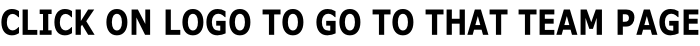 CLICK ON LOGO TO GO TO THAT TEAM PAGE